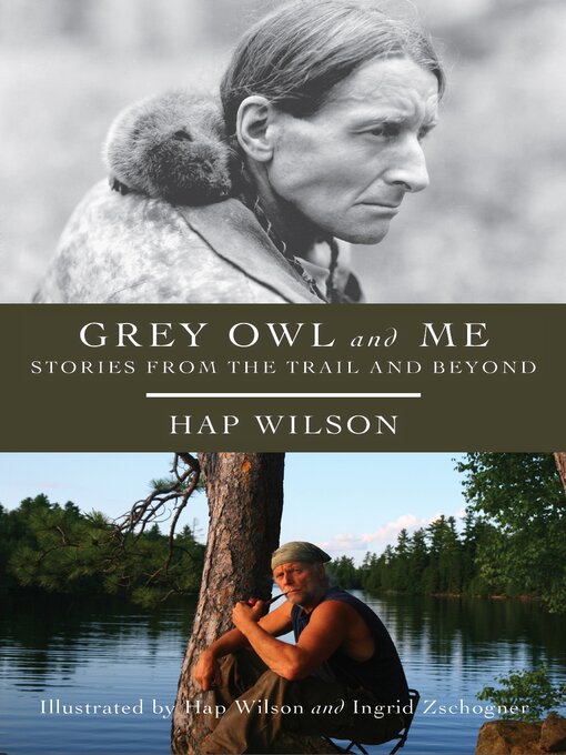 Title details for Grey Owl and Me by Hap Wilson - Available